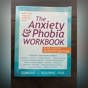 The Anxiety & Phobia Workbook Seventh Edition Self Help Mental Health